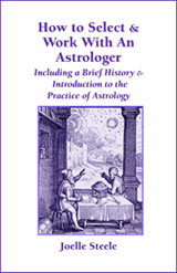 How to Select and Work with an Astrologer by Joelle Steele